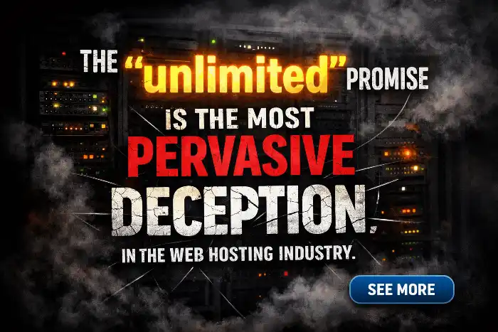2 The unlimited promise is the most pervasive deception in the web hosting industry